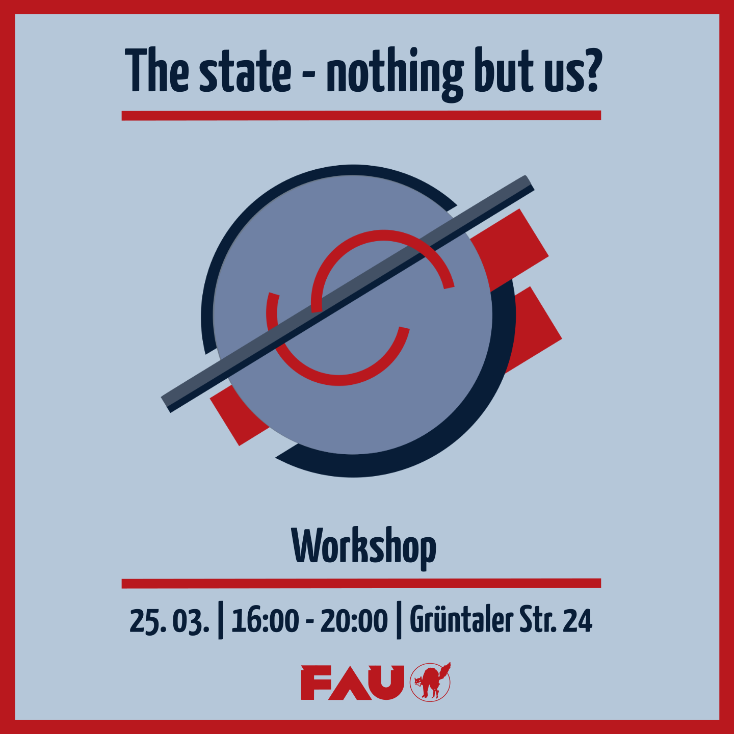 Workshop: The state - nothing but us? 25 March 2023, 16:00 to 20:00 p.m. Grüntaler Str. 24