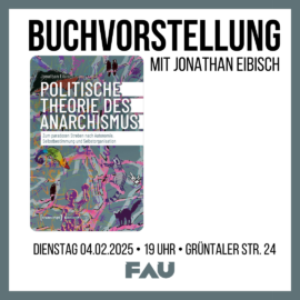 Buchvorstellung mit Jonathan Eibisch: „Politische Theorie des Anarchismus“