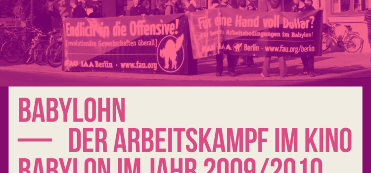 Roter Salon, 3. Juli: Babylohn – Der Arbeitskampf im Kino Babylon im Jahr 2009/2010. Roter Salon, 3. Juli: Babylohn – Der Arbeitskampf im Kino Babylon im Jahr 2009/2010.