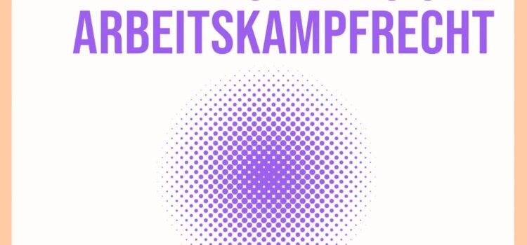 Arbeitsrechtsseminar: Streiks und Arbeitskampfrecht