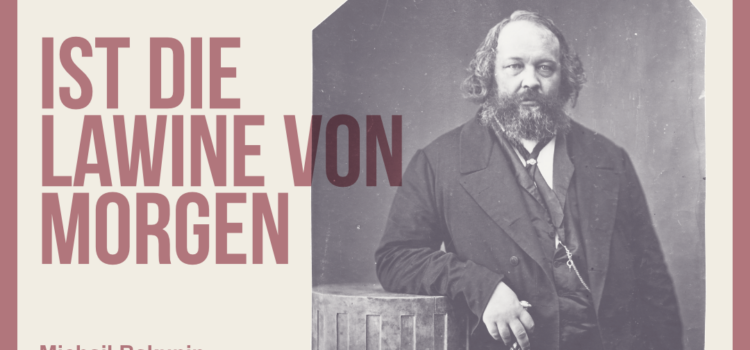 Michail Bakunin zum 150. Todestag Michail Bakunin zum 150. Todestag