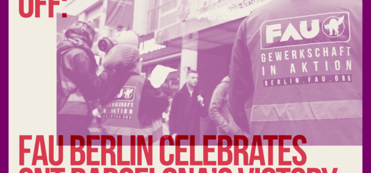 International solidarity pays off: FAU Berlin celebrates CNT Barcelona’s victory against NH Hotels International solidarity pays off: FAU Berlin celebrates CNT Barcelona’s victory against NH Hotels