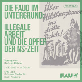 Vortrag: „Die FAUD im Untergrund: Illegale Arbeit und die Opfer der NS-Zeit“