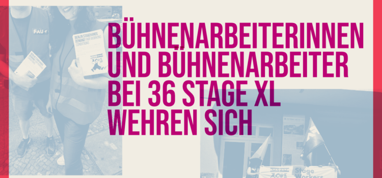 „Nicht auf unserem Rücken!“ – Bühnenarbeiterinnen und Bühnenarbeiter bei 36 Stage XL wehren sich „Nicht auf unserem Rücken!“ – Bühnenarbeiterinnen und Bühnenarbeiter bei 36 Stage XL wehren sich